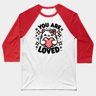 You are loved - Cute kawaii cats with inspirational quotes Baseball T-Shirt